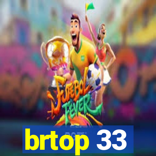 brtop 33